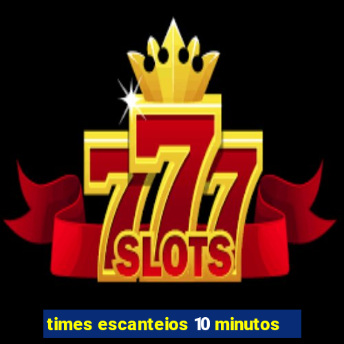 times escanteios 10 minutos